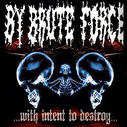 By Brute Force : With Intent to Destroy